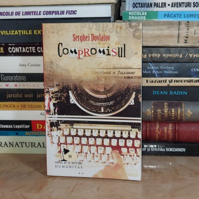 SERGHEI DOVLATOV - COMPROMISUL ( ROMAN ) , HUMANITAS , 2009 * foto