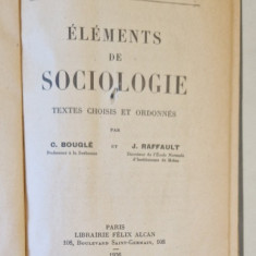 ELEMENTS DE SOCIOLOGIE , TEXTES CHOISIS ET ORDONNES par C. BOUGLE et J. RAFFAULT , 1926