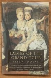 Ladies of the Grand Tour de Brian Dolan. In limba engleza