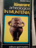 Mioara Turcu - Itinerare arheologice in Muntenia (1985)