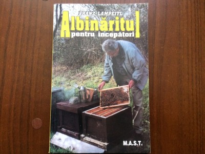 albinaritul pentru incepatori franz lampeitl o initiere in stuparit editura mast 2008 ilustrata sfaturi albine foto