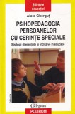 Alois Ghergut - Psihopedagogia persoanelor cu cerinte speciale. Strategii