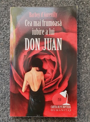 CEA MAI FRUMOASA IUBIRE A LUI DON JUAN - Barbey d&amp;#039;Aurevilly foto