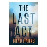 Cumpara ieftin The Last Act, Brad Parks