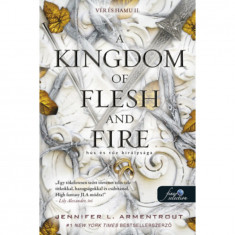 A Kingdom of Flesh and Fire - HÃºs Ã©s tÅ±z kirÃ¡lysÃ¡ga - VÃ©r Ã©s hamu 2. - Jennifer L. Armentrout