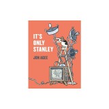 It's Only Stanley