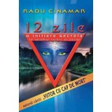 12 zile: o initiere secreta in taramul tainic al zeilor - Radu Cinamar