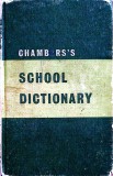 Dicționar englez vechi de colecție Chambers's School Dictionary 1967