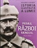 Istoria ilustrata a lumii. Primul Razboi Mondial 1914-1918 (Reader's Digest) - 2013 (XD195)