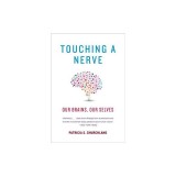 Touching a Nerve: Our Brains, Our Selves