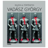 Rajzok &eacute;s t&ouml;rt&eacute;netek - Vad&aacute;sz Gy&ouml;rgy