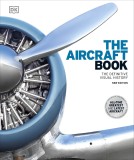 The Aircraft Book The Definitive Visual History Limba: Engleza Data publicarii: 2021