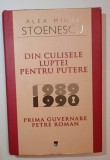 Din culisele luptei pentru putere Petre Roman 1989 1990 , Alex Mihai Stoenescu, Alta editura