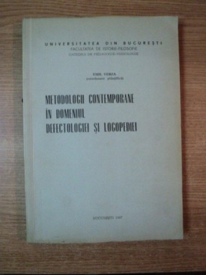 METODOLOGII CONTEMPORANE IN DOMENIUL DEFECTOLOGIEI SI LOGOPEDIEI de EMIL VERZA , Bucuresti 1987 foto