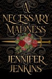 A Necessary Madness
