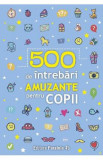 500 de intrebari amuzante pentru copii