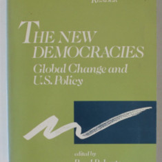 THE NEW DEMOCRACIES , GLOBAL CHANGE AND U.S. POLICY , edited by BRAD ROBERTS , 1990