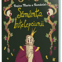 Sămânța înțelepciunii - Hardcover - Regina Maria a României - Neverland