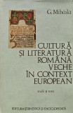 Cultura si literatura romana veche in context european - 1979 - G. Mihaila (AC304)
