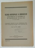 VECHEA MITROPOLIE A ARDEALULUI , CONTRIBUTII LA ISTORIA EI IN SECOLELE XV si XVI de ST. LUPSA , 1948