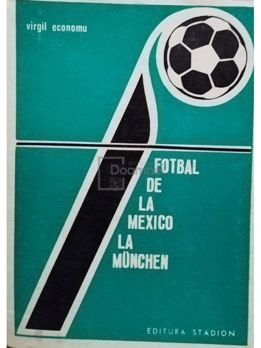 Virgil Economu - Fotbal de la Mexico la Munchen (Editia: 1972)