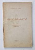 TRIPTIC DRAMATIC de POMPILIU PALTANEA , 1912. , DEDICATIE *