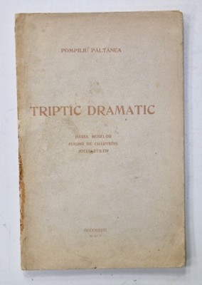 TRIPTIC DRAMATIC de POMPILIU PALTANEA , 1912. , DEDICATIE * foto