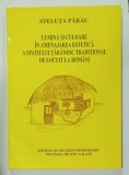 LUMINA SI CULOARE IN AMENAJAREA ESTETIC A SPATIULUI TARANESC TRADITIONAL LA ROMANI de STELUTA PARAU , 2001 , DEDICATIE *