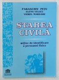 STAREA CIVILA , MIJLOC DE IDENTIFICARE A PERSOANEI FIZICE de PARASCHIV PETU ...VIOREL MARDARE , 2003 , DEDICATIE *