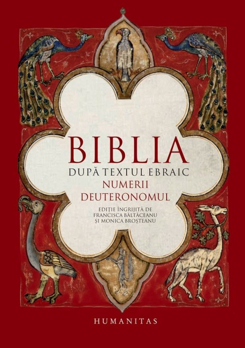 Biblia Dupa Textul Ebraic.Numerii.Deuteronomul, - Editura Humanitas
