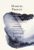 &Icirc;n căutarea timpului pierdut. &Icirc;n partea dinspre Swann - Marcel Proust - Editura Cartier