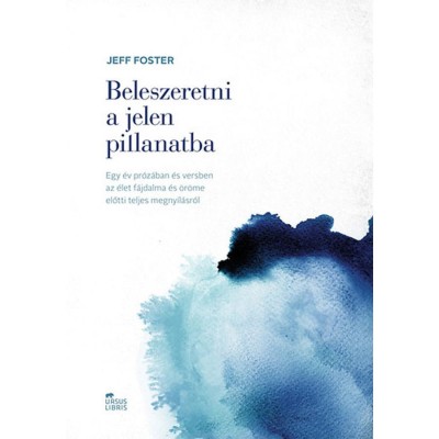 Beleszeretni a jelen pillanatba - Jeff Foster foto