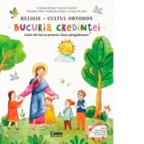 Bucuria credintei. Religie - cultul ortodox. Caiet de lucru pentru clasa pregatitoare