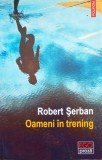 OAMENI &Icirc;N TRENING - ROBERT ȘERBAN