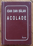 Acolade - Ioan Dan Balan// dedicatie autor pentru Ion Caramitru