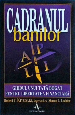 Robert T. Kiyosaki - Cadranul banilor. Ghidul unui tata bogat pentru libertatea foto