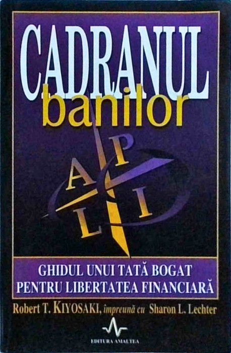 Robert T. Kiyosaki - Cadranul banilor. Ghidul unui tata bogat pentru libertatea