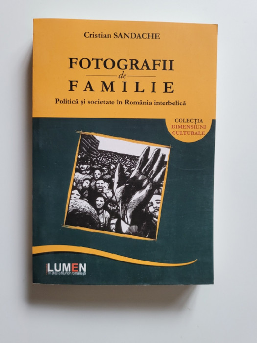 Fotografii de Familie. Politica si Societate in Romania Interbelica, Iasi, 2013