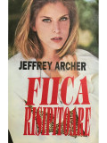 Jeffrey Archer - Fiica risipitoare (editia 1994)