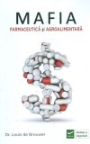 Mafia Farmaceutica si Agro-alimentara - Louis de Brouwer - Sanoatate, Alimentatie, Carte Paperback