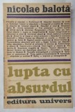 LUPTA CU ABSURDUL de NICOLAE BALOTA , 1971