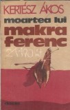 Moartea lui Makra Ferenc - Kertesz Akos