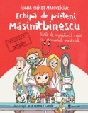 Echipa de prieteni Masimtbinescu - Ioana Chicet-Macoveiciuc - Univers