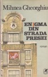 Mihnea Gheorghiu - Enigma din Strada Presei