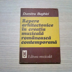 REPERE ARHITECTONICE IN CREATIA MUZICALA - D. Bughici (autograf) - 1982, 205 p.