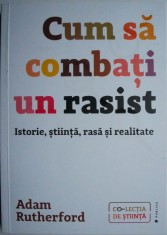 Cum sa combati un rasist. Istorie, stiinta, rasa si realitate &ndash; Adam Rutherford (cateva sublinieri)