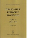 Publicatiile periodice romanesti. Tomul VI (1936-1944). Partea a 2-a - Maria Buturuga, Cornelia-Luminita Radu, Silviu-Constantin Nedelcu