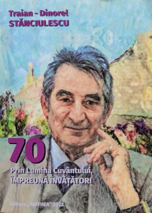 70 Prin Lumina Cuvantului, Impreuna invatatori (cu dedicatia autorului) - 2022 - Traian-Dinorel Stanciulescu (xx730)