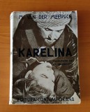 Maxence Van der Meersch - Karelina (Ed. Contemporană - 1942)