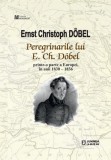 Peregrinările lui E. Ch. D&ouml;bel - Editura Junimea